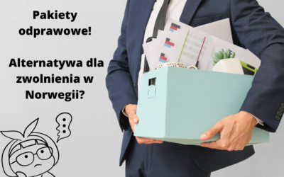 Pakiety odprawowe! Alternatywa dla zwolnienia w Norwegii?