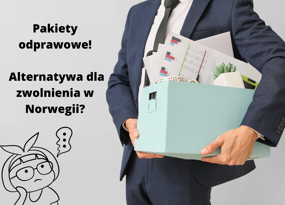 Pakiety odprawowe! Alternatywa dla zwolnienia w Norwegii?