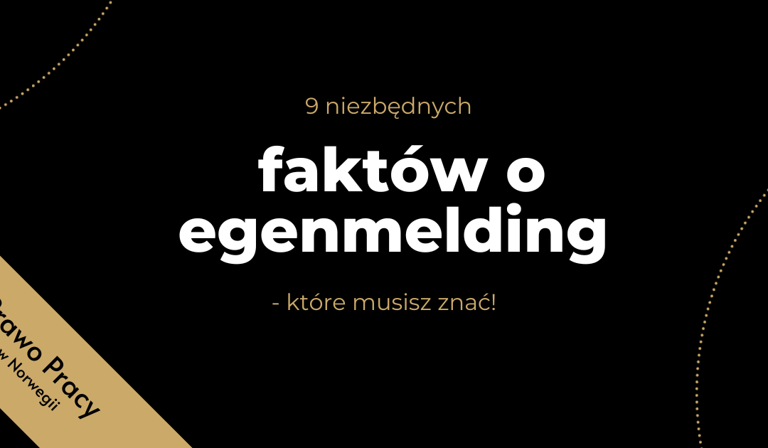 9 niezbędnych faktów o egenmelding, które musisz znać!