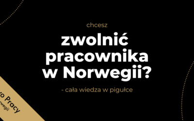 Chcesz zwolnić pracownika w Norwegii? Cała wiedza w pigułce