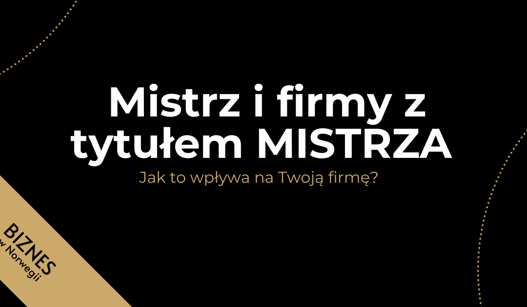 Mistrz i firmy z tytułem MISTRZA. Jak to wpływa na Twoją firmę?