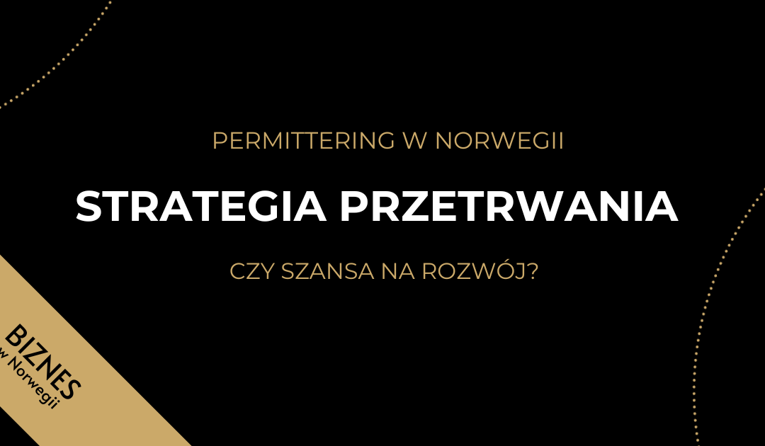 PERMITTERING W NORWEGII.  STRATEGIA PRZETRWANIA CZY SZANSA NA ROZWÓJ?