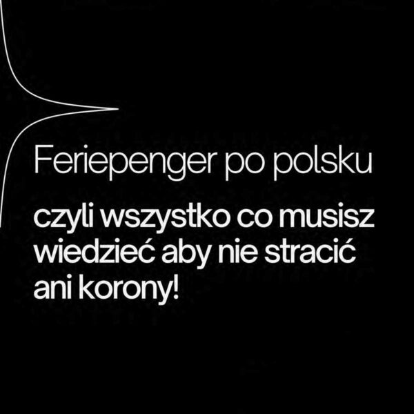 Feriepenger po polsku – wszystko, co musisz wiedzieć, aby nie stracić ani korony