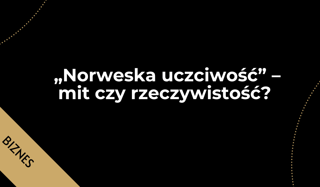 Norweska uczciwość – mit czy rzeczywistość?
