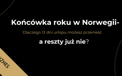 Końcówka roku w Norwegii –  dlaczego 12 dni urlopu możesz przenieść a reszty już nie?