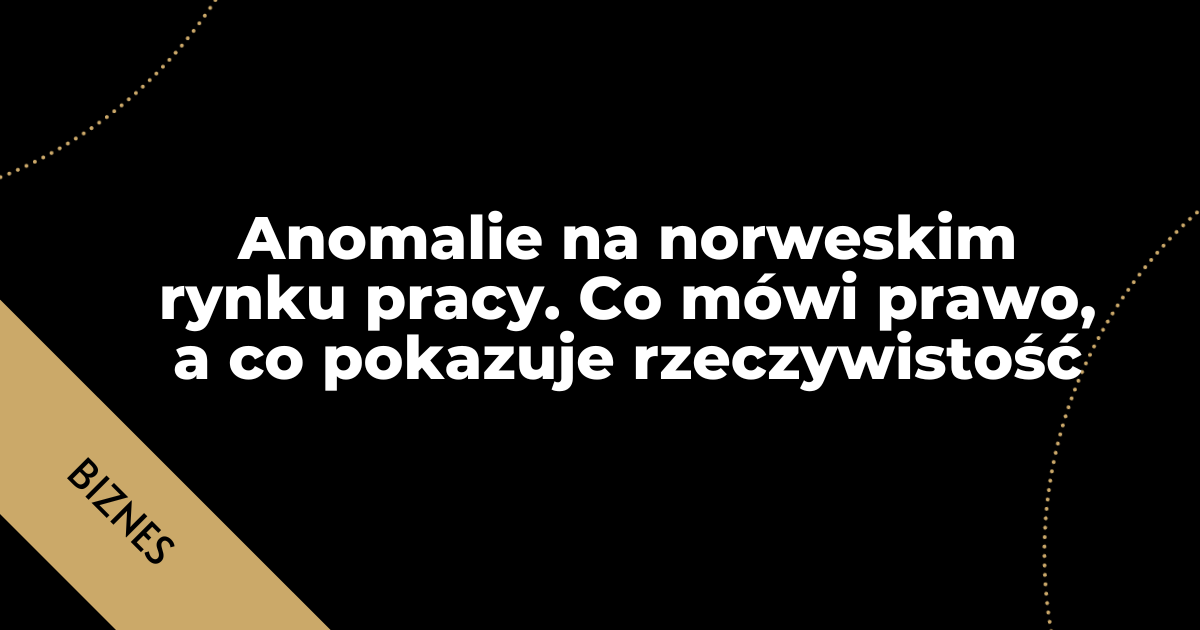 Biznes w Norwegii. Kiedy polski zapał zderza się z norweskim prawem (Post Instagram) (1200 x 630 px)-14