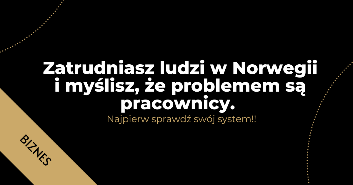 Biznes w Norwegii. Kiedy polski zapał zderza się z norweskim prawem (Post Instagram) (1200 x 630 px)-18